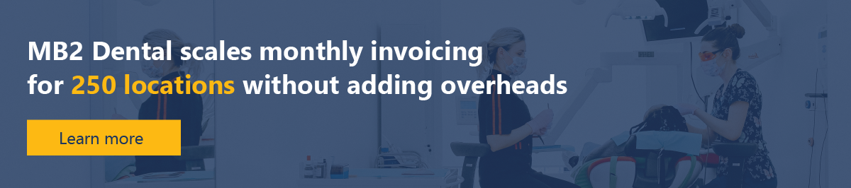 MB2 Dental scales monthly invoicing for 250 locations without adding overheads